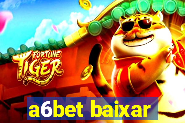 a6bet baixar